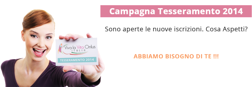 Immagine della Campagna Tesseramento Soci Viva La Vita Onlus Italia